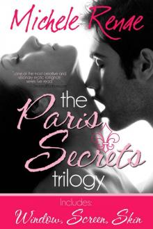 The Paris Secrets trilogy: includes: Window, Screen, and Skin