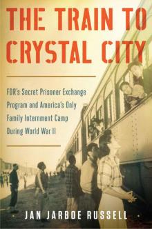 The Train to Crystal City: FDR's Secret Prisoner Exchange