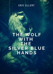 The Wolf With the Silver Blue Hands