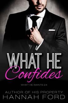 WHAT HE CONFIDES (What He Wants, Book Twenty-Four)