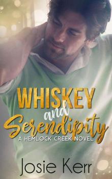 Whiskey and Serendipity (Hemlock Creek Book 1)