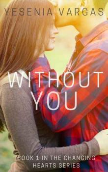 Without You: Book 1 of the Changing Hearts Series