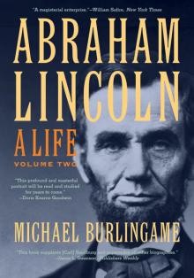 Abraham Lincoln: A Life, Volume 2