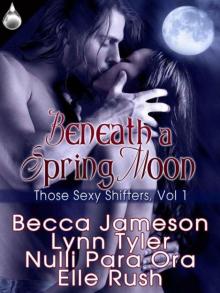 Beneath a Spring Moon (Those Sexy Shifters, Book 1)