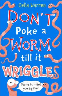 Don't Poke a Worm till it Wriggles