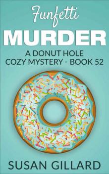 Funfetti Murder: A Donut Hole Cozy Mystery - Book 52