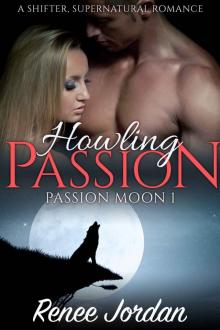 Howling Passion (Passion Moon 1): (A Shifter, Supernatural Romance)