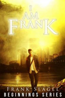 I Am Frank (Beginnings Series)