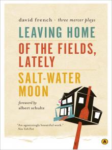 Leaving Home, of the Fields, Lately, and Salt-Water Moon