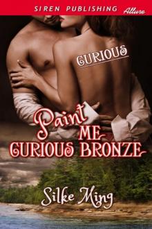 Paint Me Curious Bronze [Curious] (Siren Publishing Allure)