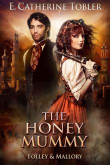 The Honey Mummy (Folley & Mallory Adventure Book 3)