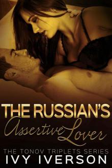 The Russian's Assertive Lover (The Tonov Triplets Series Book 2)