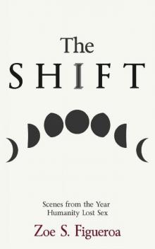 The Shift: Scenes from the Year Humanity Lost Sex