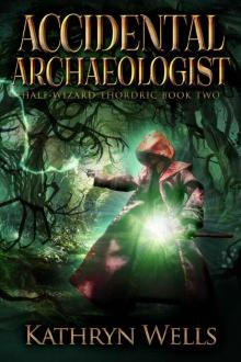 Accidental Archaeologist (Half-Wizard Thordric Book 2)