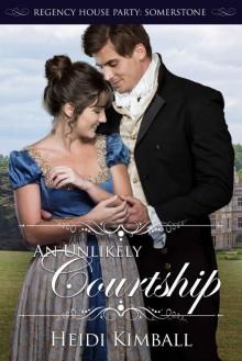 An Unlikely Courtship: Regency House Party: Somerstone