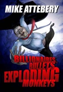 Billionaires, Bullets, Exploding Monkeys (A Brick Ransom Adventure)