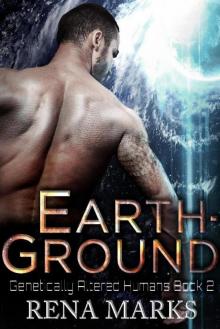 Earth-Ground (Genetically Altered Humans, #2)