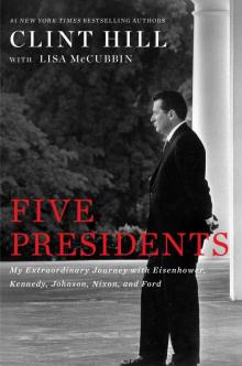 Five Presidents: My Extraordinary Journey With Eisenhower, Kennedy, Johnson, Nixon, and Ford