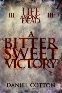 Life Among The Dead (Book 3): A Bittersweet Victory