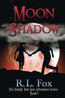 Moon Shadow: The Totally True Love Adventure Series (Volume 1)