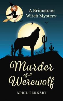 Murder Of A Werewolf (A Brimstone Witch Mystery Book 1)