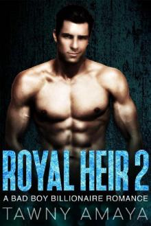 Royal Heir 2: A Bad Boy billionaire Romance