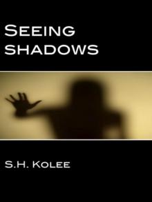 Seeing Shadows (Shadow Series #1)