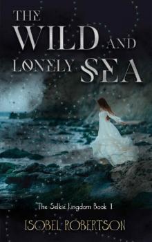 The Wild and Lonely Sea (The Selkie Queen Book 1)