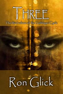 Three (The Godslayer Cycle Book 3)