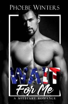 Wait For Me (A Military Romance Book 1)