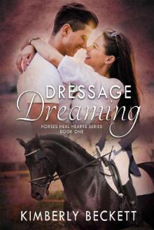 Dressage Dreaming (Horses Heal Hearts Book 1)