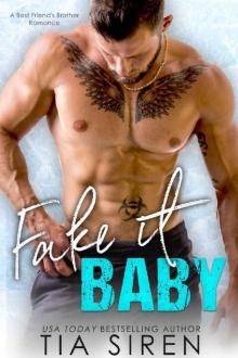 Fake it Baby_A Best Friend's Brother Romance