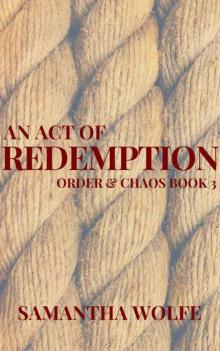 An Act of Redemption: Order & Chaos Book 3