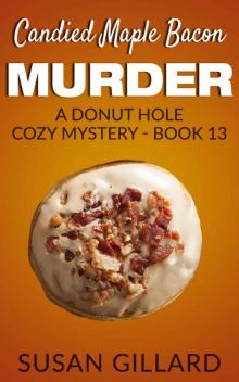 Candied Maple Bacon Murder: A Donut Hole Cozy Mystery - Book 13 (Donut Hole Mystery)