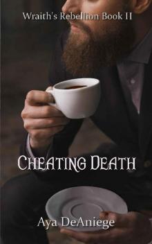 Cheating Death (Wraith's Rebellion Book 2)