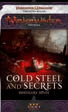 Cold Steel and Secrets: A Neverwinter Novella, Part III