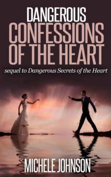 Dangerous Confessions of the Heart (Dangerous Secrets of the Heart)