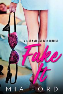 Fake It_A Fake Marriage Baby Romance