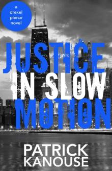 Justice in Slow Motion (Drexel Pierce Book 3)