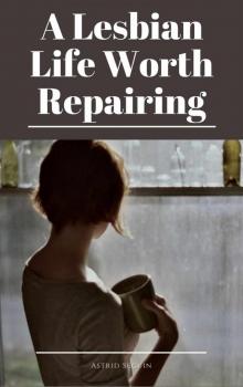 Lesbian: A Lesbian Life Worth Repairing