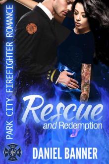 Rescue and Redemption: Park City Firefighter Romance