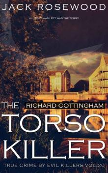 Richard Cottingham: The True Story of The Torso Killer: Historical Serial Killers and Murderers (True Crime by Evil Killers Book 20)