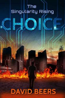 The Singularity Rising: Choice: (The Singularity Series 5/7)