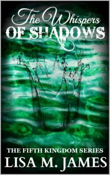 The Whispers of Shadows (The Fifth Kingdom Book 1)