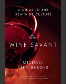 The Wine Savant: A Guide to the New Wine Culture