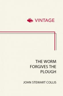 The Worm Forgives the Plough