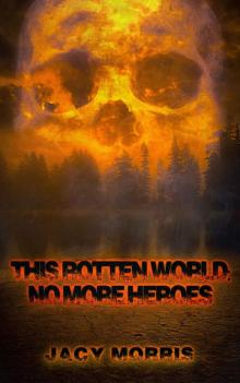 This Rotten World (Book 3): No More Heroes