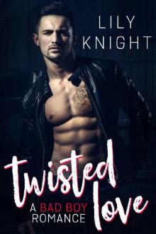 Twisted Love: A Bad Boy Romance