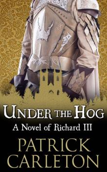 Under the Hog: A Novel of Richard III