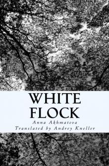 White Flock: Poetry of Anna Akhmatova